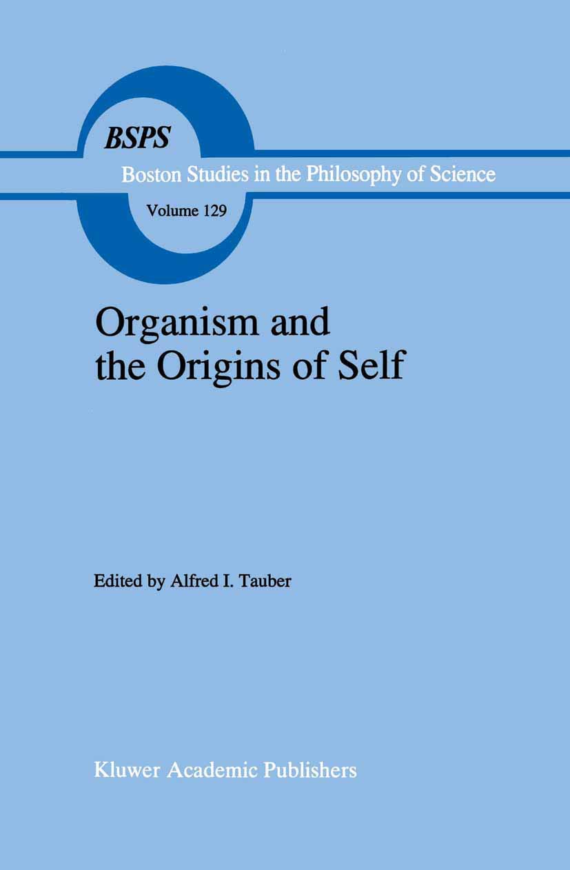 Organism and the Origins of Self (Boston Studies in the Philosophy and History of Science, 129),Used