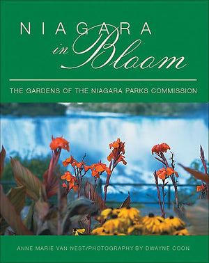 Niagara in Bloom: The Gardens of the Niagara Parks Commission,Used