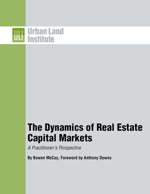 The Dynamics of Real Estate Capital Markets: A Practitioner's Perspective,Used