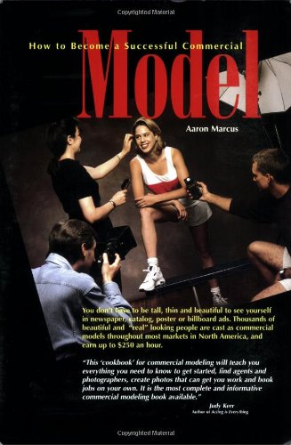 How to Become a Successful Commercial Model: The Complete Commercial Modeling Handbook,New