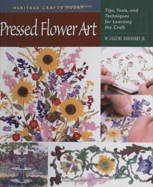 Pressed Flower Art: Tips, Tools, and Techniques for Learning the Craft (Heritage Crafts Today Series),Used