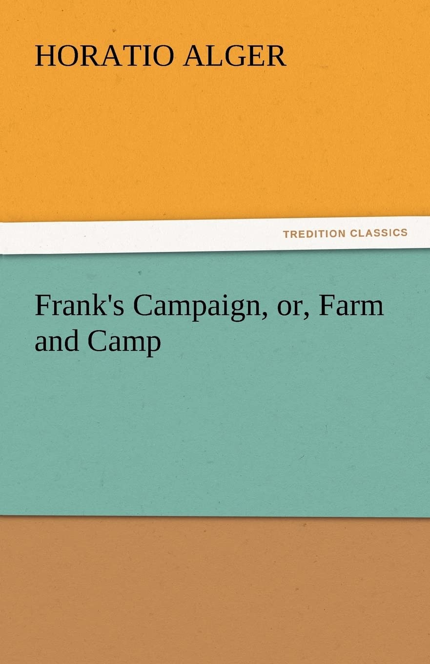 Frank's Campaign, Or, Farm and Camp,Used