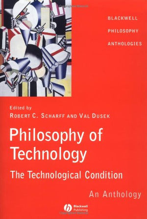 Philosophy of Technology: The Technological Condition  An Anthology,Used