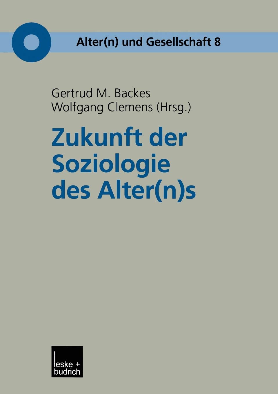 Zukunft der Soziologie des Alter(n)s (Alter(n) und Gesellschaft, 8) (German Edition),Used