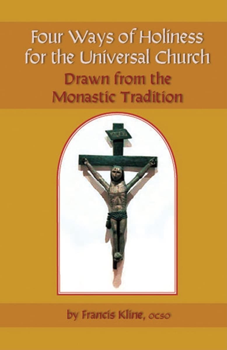Four Ways of Holiness for the Universal Church: Drawn from the Monastic Tradition (Volume 12) (Monastic Wisdom Series),New