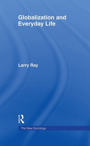 Globalization And Everyday Life (The New Sociology),New