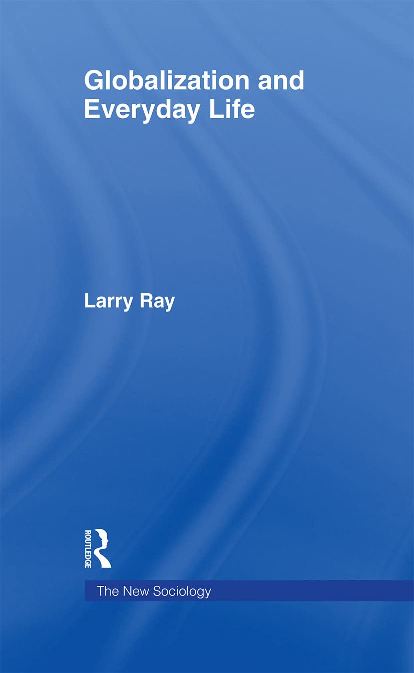 Globalization And Everyday Life (The New Sociology),New