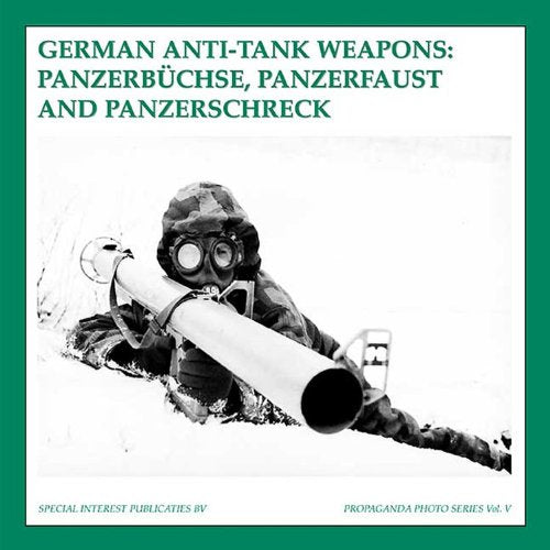 German AntiTank Weapons: Panzerbuchse, Panzerfaust AND Panzerschreck (The Propaganda Photo Series),Used