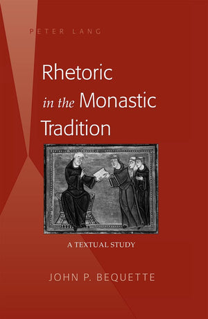 Rhetoric in the Monastic Tradition: A Textual Study,New