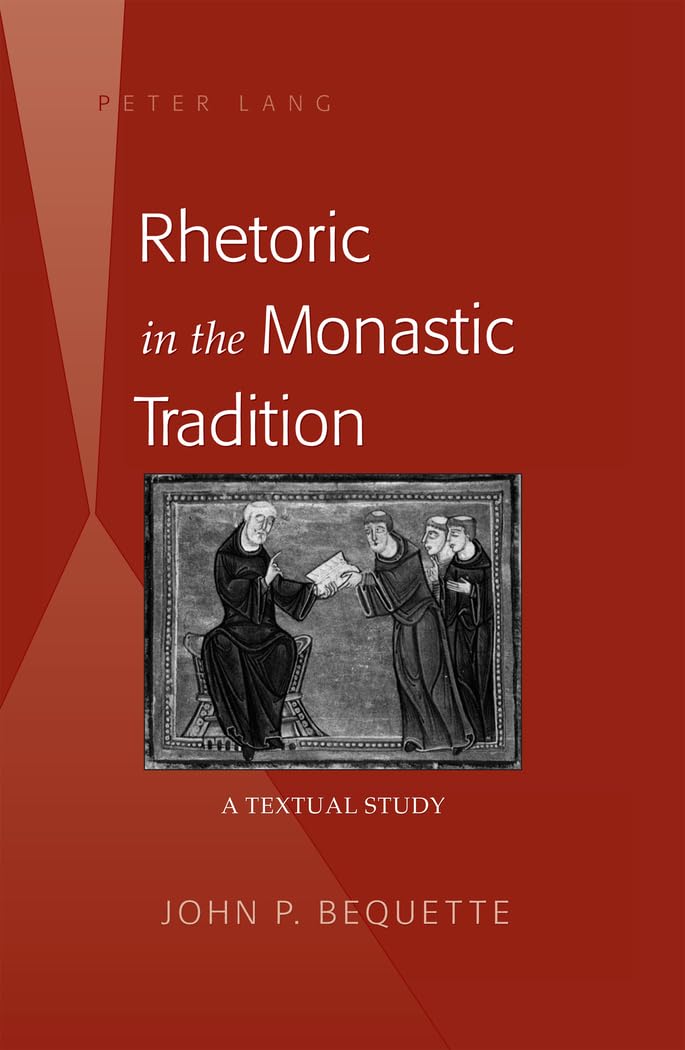 Rhetoric in the Monastic Tradition: A Textual Study,Used