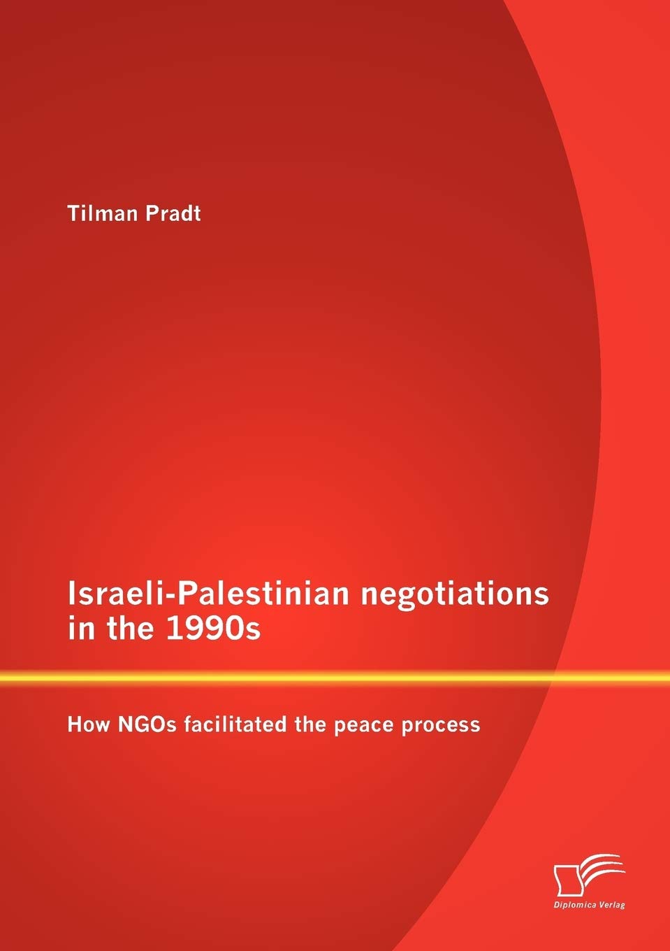 IsraeliPalestinian negotiations in the 1990s: How NGOs facilitated the peace process,Used