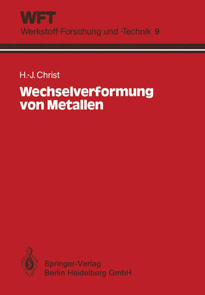 Wechselverformung von Metallen: Zyklisches SpannungsDehnungsVerhalten und Mikrostruktur (WFT WerkstoffForschung und Technik,,Used