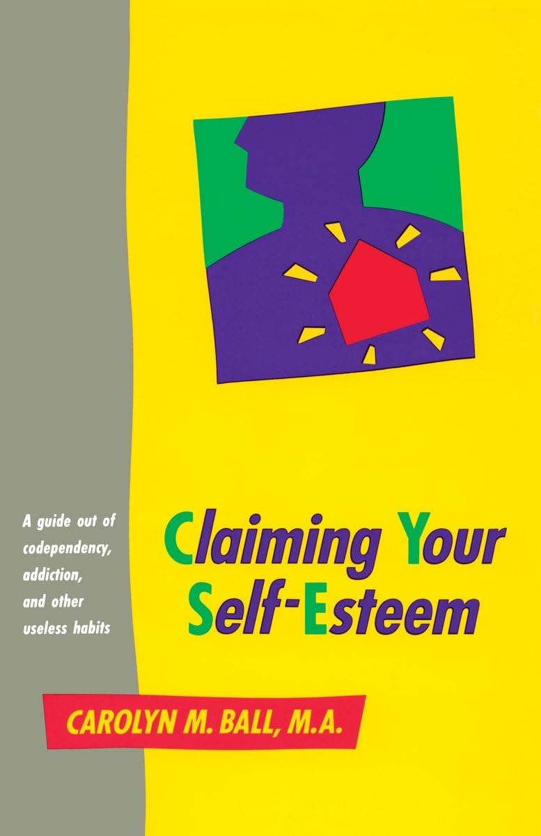 Claiming Your SelfEsteem: A Guide Out of Codependency, Addiction, and Other Useless Habits,Used