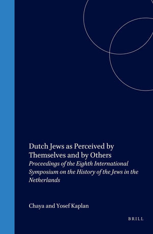 Dutch Jews As Perceived by Themselves and by Others: Proceedings of the Eighth International Symposium on the History of the Few,Used