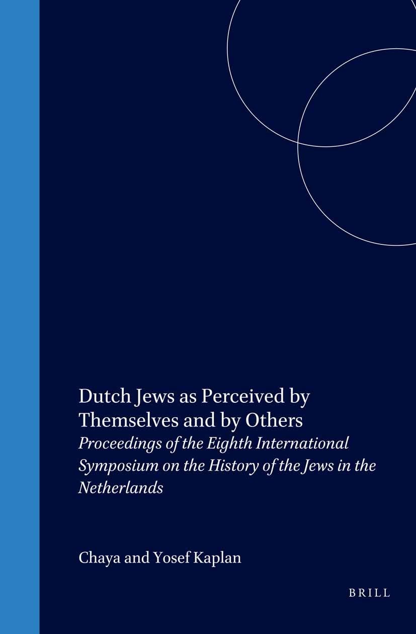 Dutch Jews As Perceived by Themselves and by Others: Proceedings of the Eighth International Symposium on the History of the Few,Used