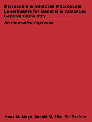 Microscale and Selected Macroscale Experiments for General and Advanced General Chemistry: An Innovation Approach,New