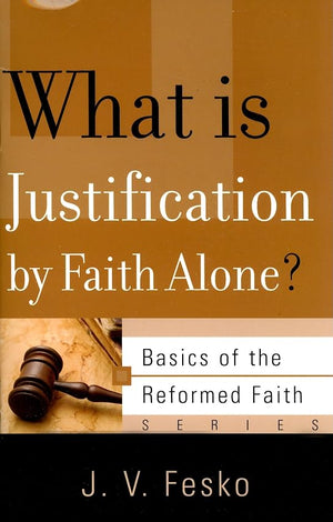 What is Justification by Faith Alone? (Basics of the Reformed Faith),Used