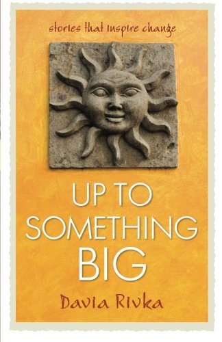 Up To Something Big: Stories That Inspire Change,Used