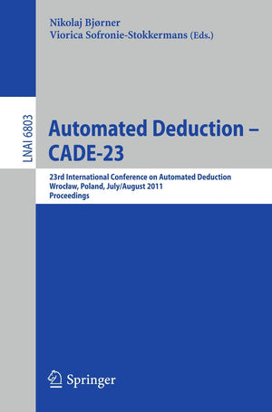 Automated Deduction  CADE23: 23rd International Conference on Automated Deduction, Wroclaw, Poland, July 31  August 5, 2011,Used
