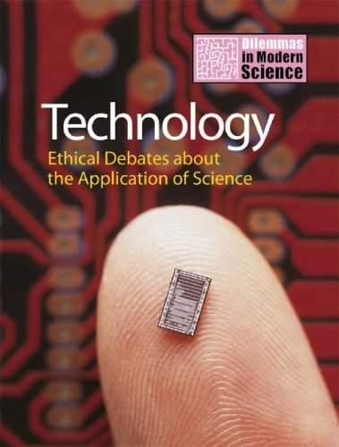 Technology, Ethical Debates About the Application of Science (Dilemmas in Modern Science),Used