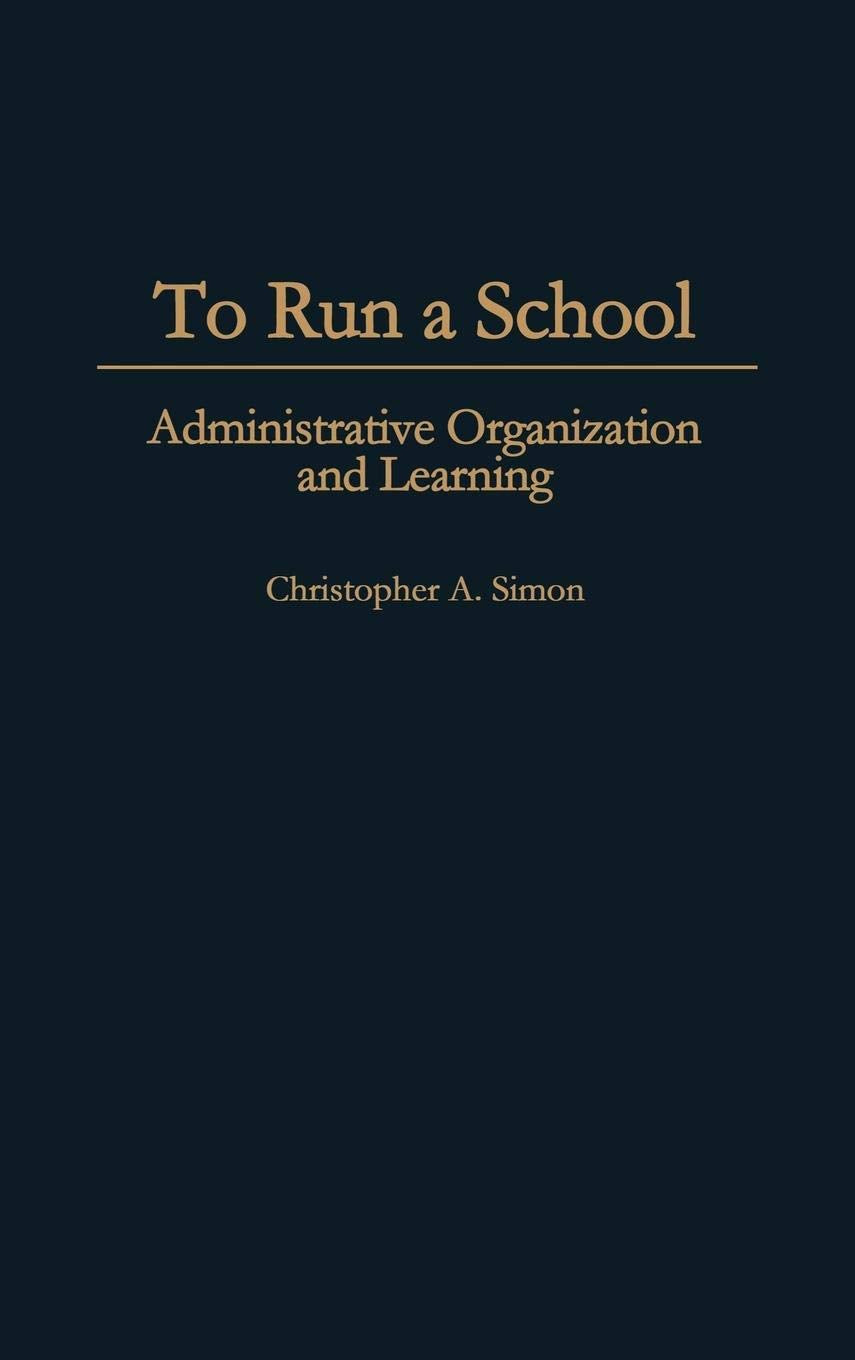 To Run A School: Administrative Organization And Learning,Used