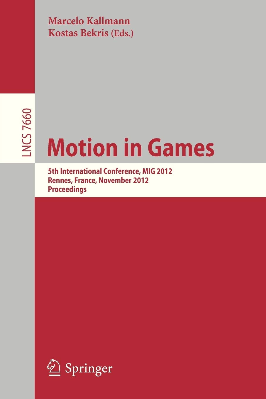 Motion in Games: 5th International Conference, MIG 2012, Rennes, France, November 1517, 2012, Proceedings (Image Processing, Co,Used