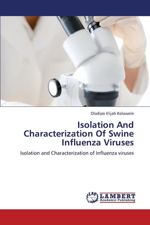 Isolation And Characterization Of Swine Influenza Viruses: Isolation and Characterization of Influenza viruses (Russian Edition),Used