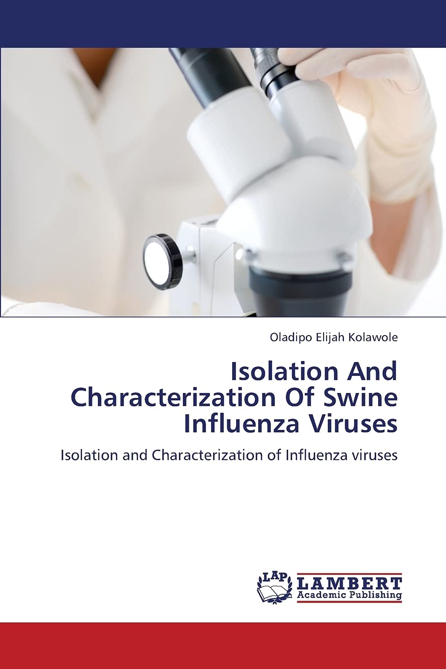 Isolation And Characterization Of Swine Influenza Viruses: Isolation and Characterization of Influenza viruses (Russian Edition),Used