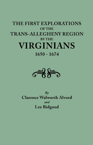 First Explorations of the TransAllegheny Region by the Virginians, 16501674,Used