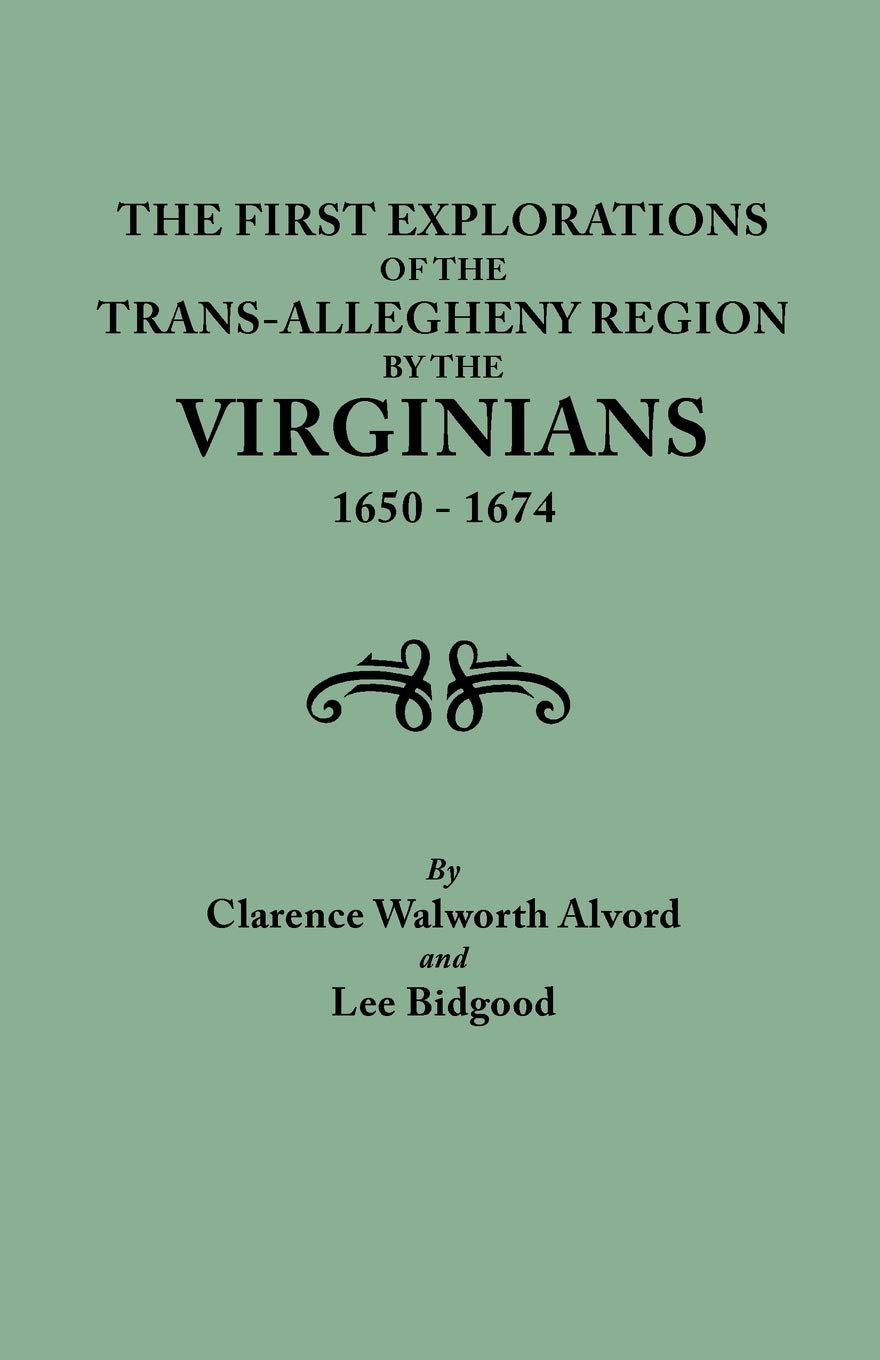 First Explorations of the TransAllegheny Region by the Virginians, 16501674,Used