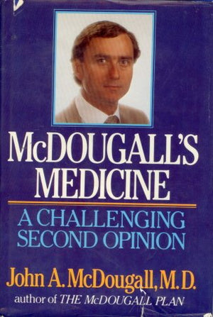 McDougall's Medicine: A Challenging Second Opinion,New