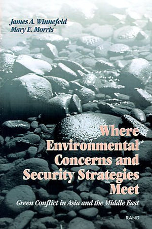 Where Environmental Concerns and Security Strategies Meet: Green Conflict in Asia and the Middle East,Used
