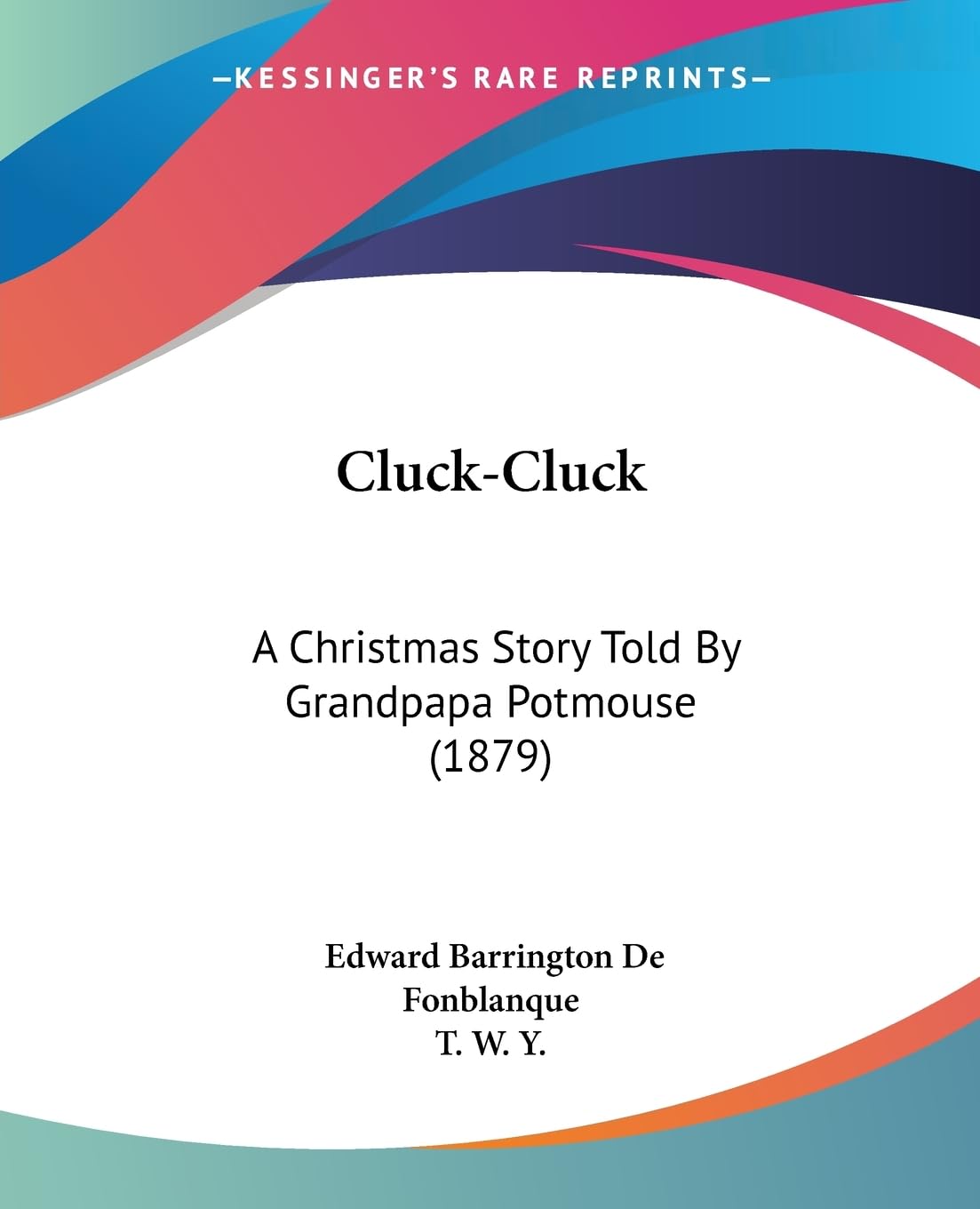 Cluckcluck: A Christmas Story Told By Grandpapa Potmouse (1879),New