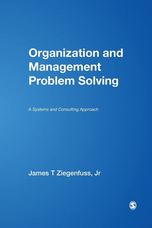 Organization and Management Problem Solving: A Systems and Consulting Approach,Used
