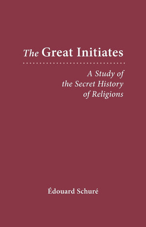 The Great Initiates: A Study Of The Secret History Of Religions,New