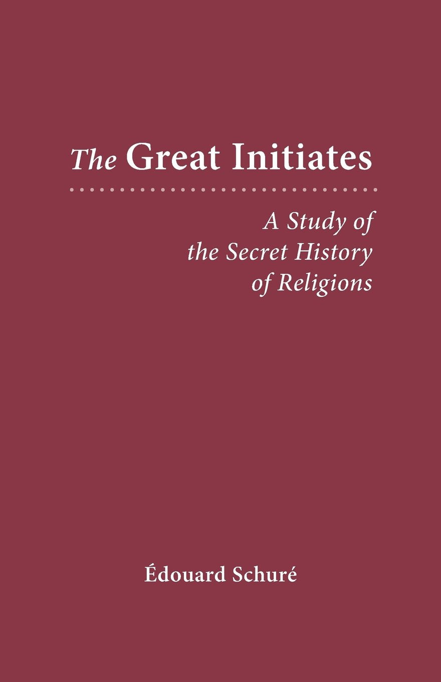The Great Initiates: A Study Of The Secret History Of Religions,New