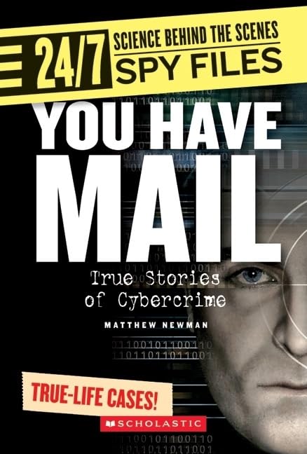 You Have Mail: True Stories of Cybercrime (24/7: Science Behind the Scenes: Spy Files),Used
