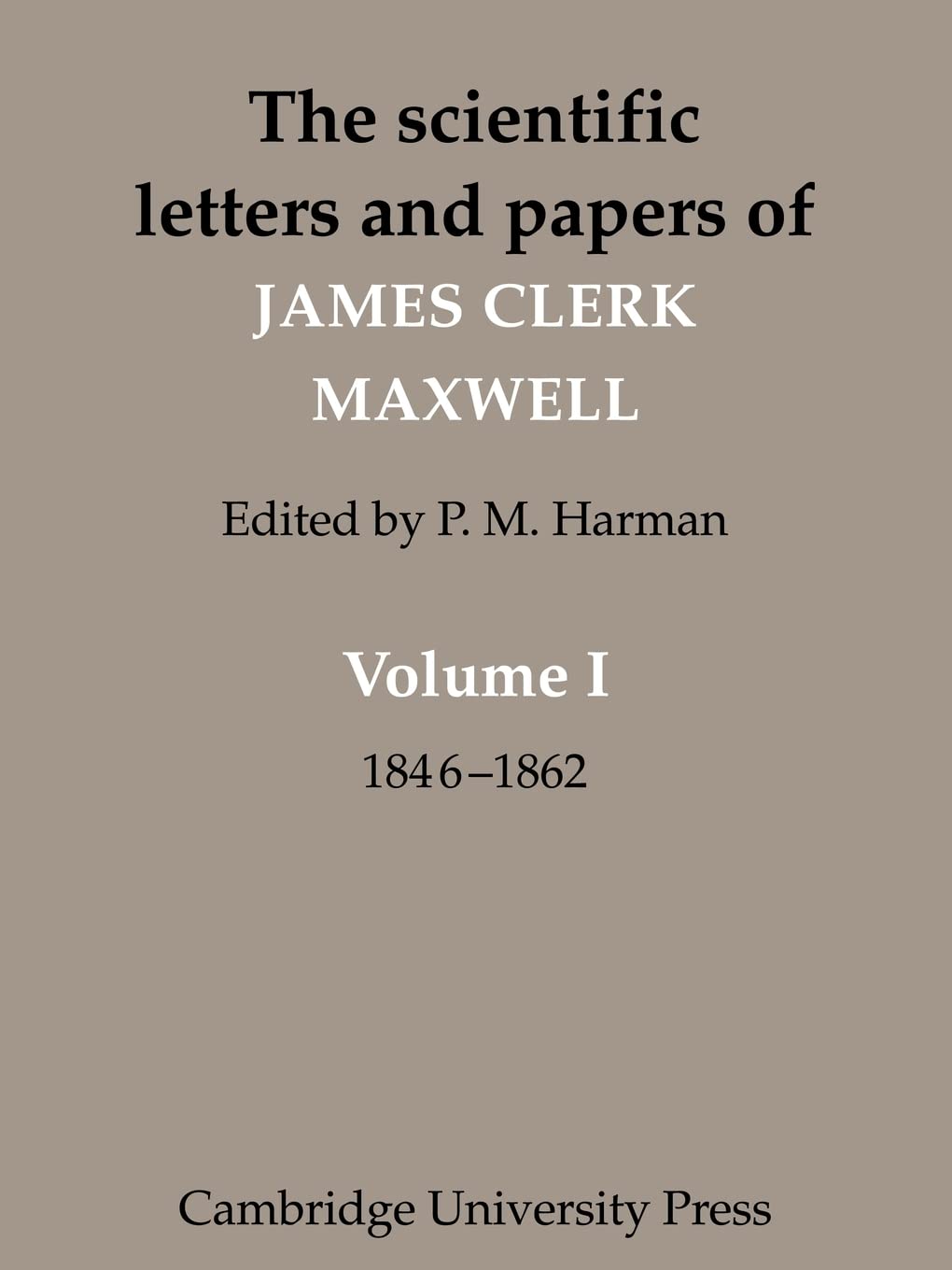 The Scientific Letters and Papers of James Clerk Maxwell: Volume 1, 18461862,Used