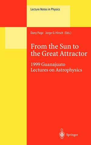 From the Sun to the Great Attractor: 1999 Guanajuato Lectures on Astrophysics (Lecture Notes in Physics, 556),Used