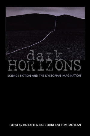 Dark Horizons: Science Fiction And The Dystopian Imagination,Used