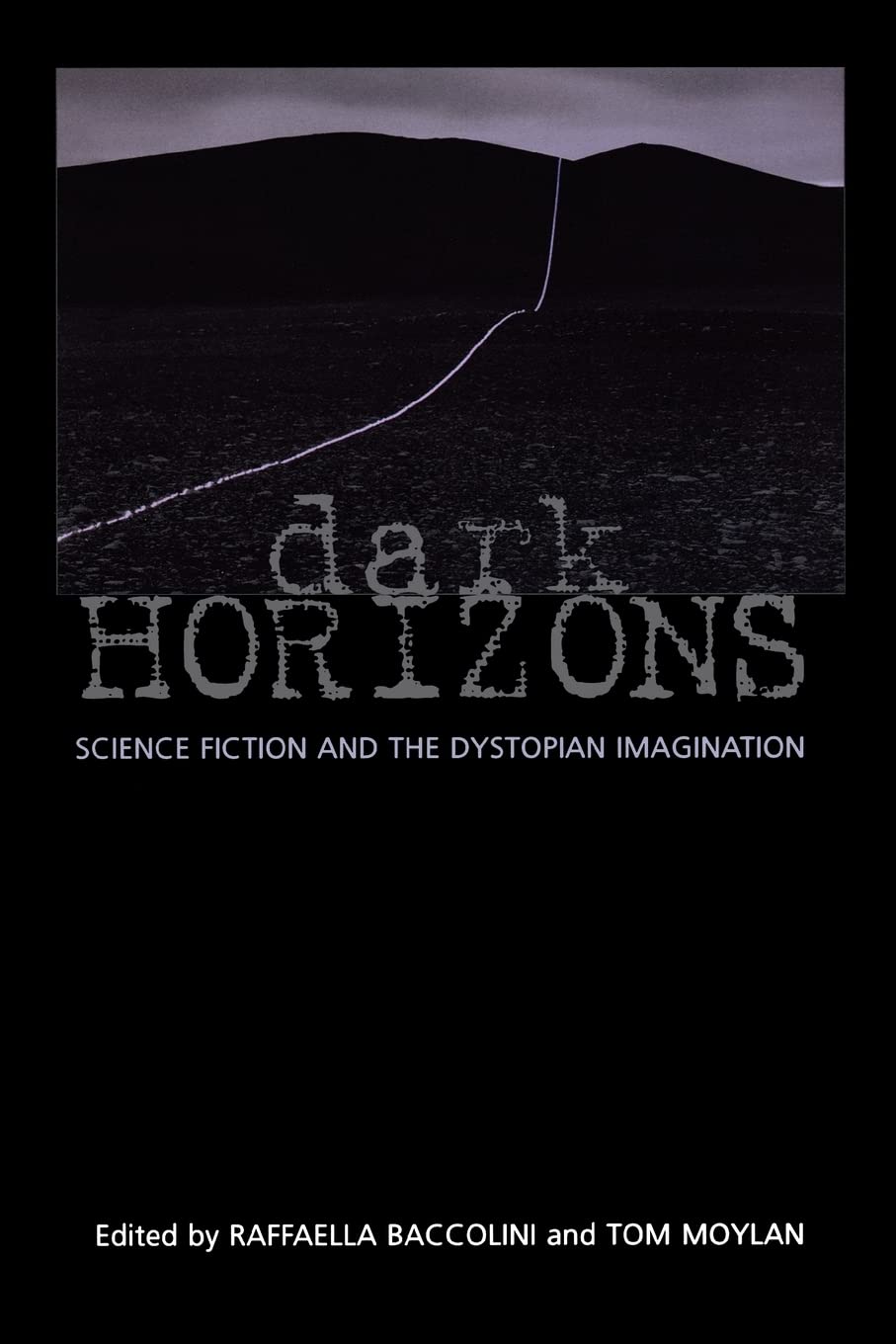 Dark Horizons: Science Fiction And The Dystopian Imagination,Used