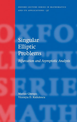 Singular Elliptic Problems: Bifurcation & Asymptotic Analysis (Oxford Lecture Series In Mathematics And Its Applications),Used