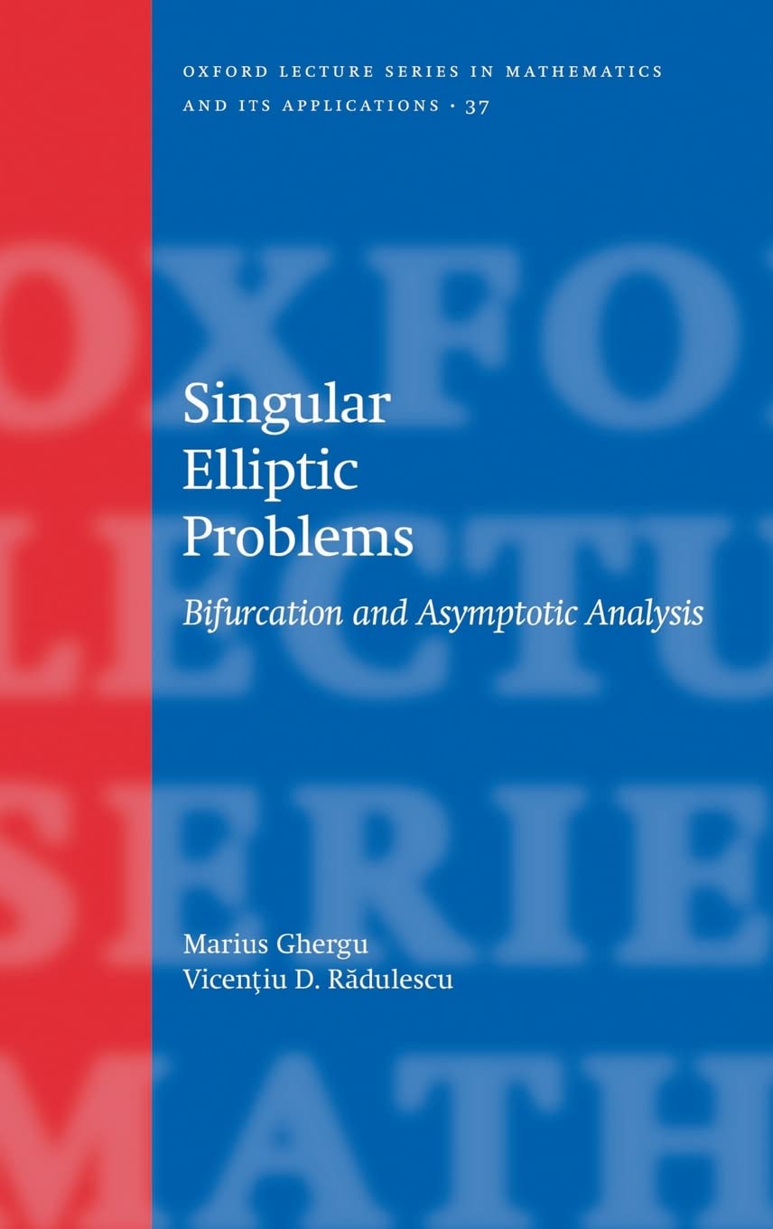 Singular Elliptic Problems: Bifurcation & Asymptotic Analysis (Oxford Lecture Series In Mathematics And Its Applications),Used