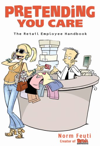 Pretending You Care: The Retail Employee Handbook,Used