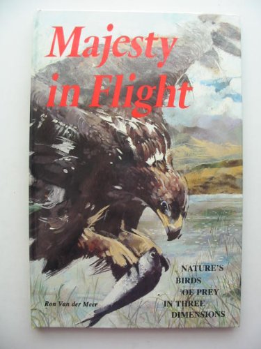 Majesty In Flight: Nature'S Birds Of Prey In Three Dimensions,Used