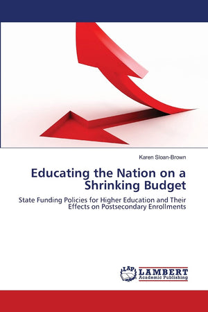 Educating the Nation on a Shrinking Budget: State Funding Policies for Higher Education and Their Effects on Postsecondary Enrol,Used
