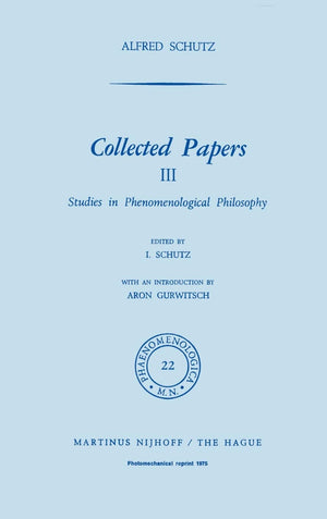 Collected Papers, Vol. 3: Studies in Phenomelogical Philosophy (Phaenomenologica),Used