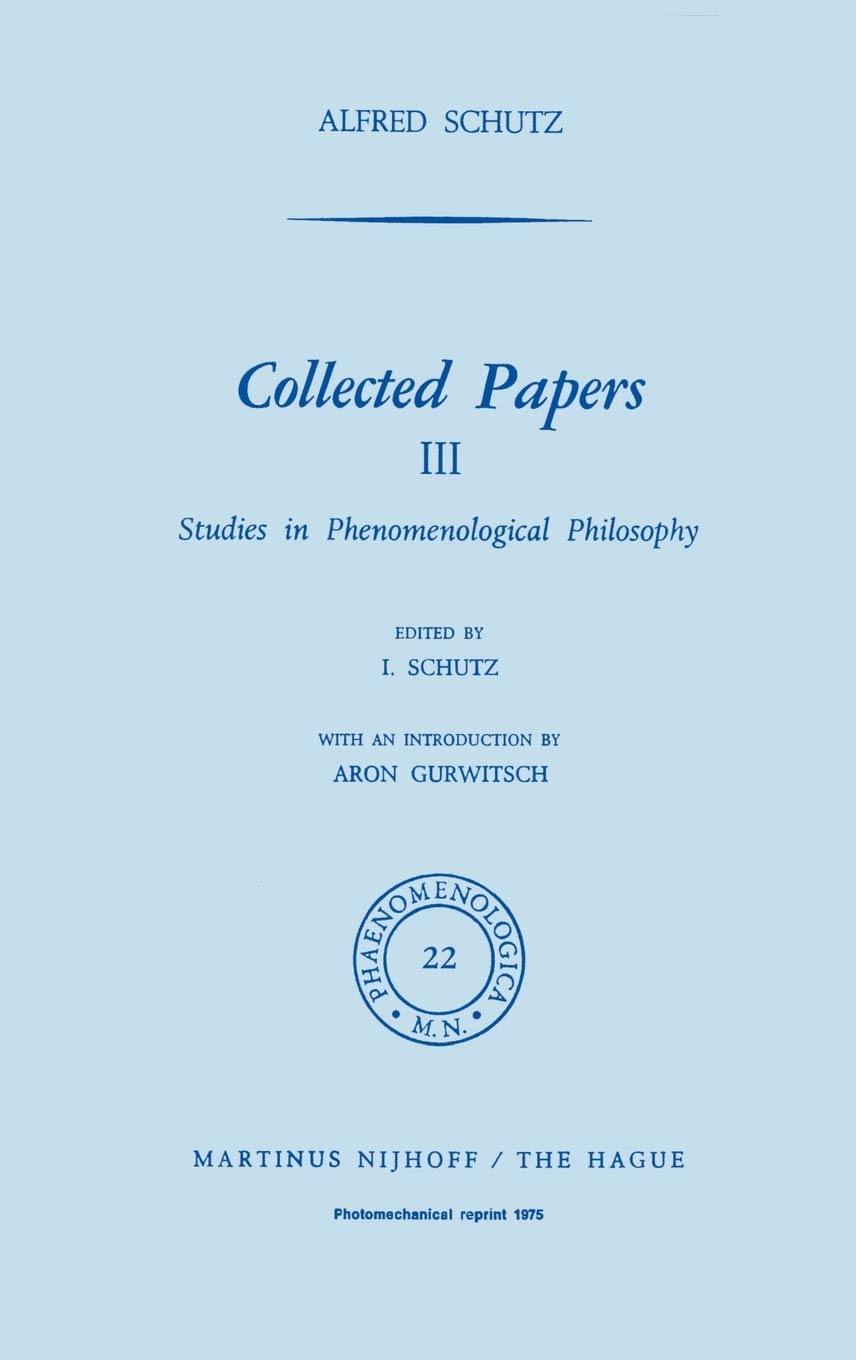 Collected Papers, Vol. 3: Studies in Phenomelogical Philosophy (Phaenomenologica),Used