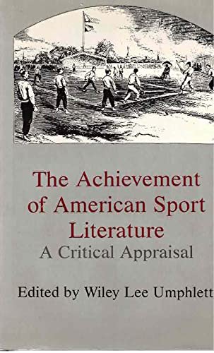 The Achievement of American Sport Literature: A Critical Appraisal,Used