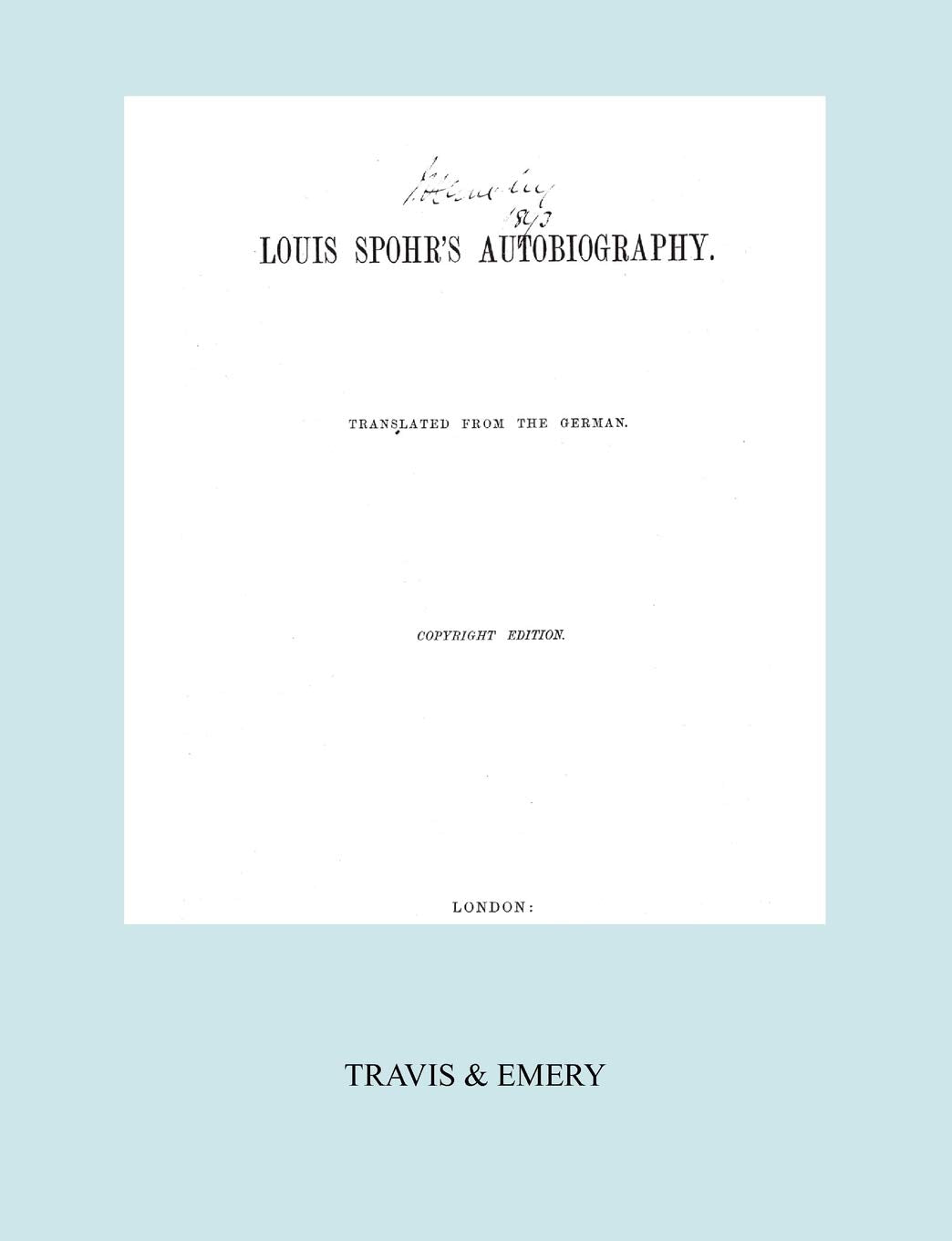 Louis Spohr'S Autobiography. (2 Vols In 1 Book. Facsimile Of 1865 Copyright Edition).,Used